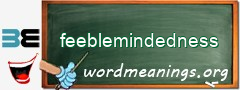 WordMeaning blackboard for feeblemindedness